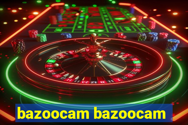 bazoocam bazoocam
